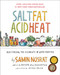 Salt, Fat, Acid, Heat (Mastering the Elements of Good Cooking) by Samin Nosrat, Wendy MacNaughton, 9781476753836