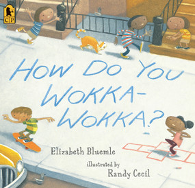 How Do You Wokka-Wokka? ((A Rhythmic Multicultural Celebration of Movement for Kids Ages 2-4)) by Elizabeth Bluemle, Randy Cecil, 9780763660857