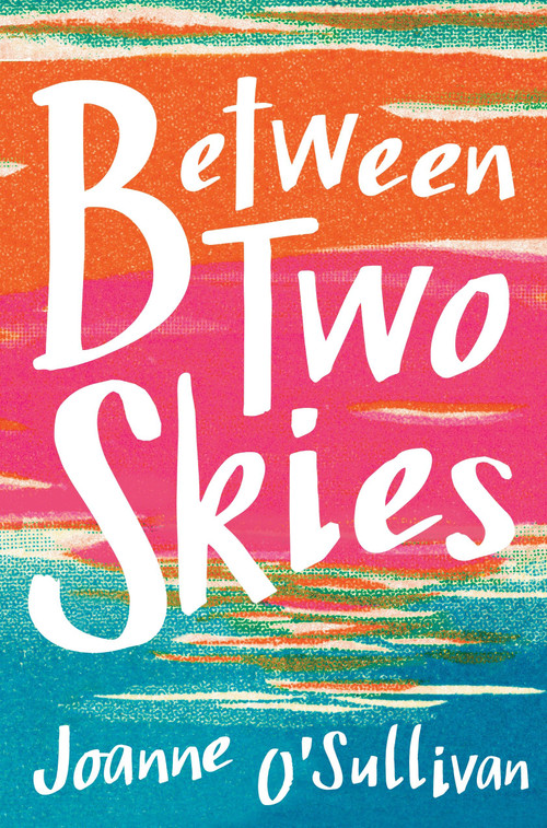Between Two Skies by Joanne O'Sullivan, 9780763690342