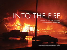 Into the Fire (The Fight to Save Fort McMurray) by Jerron Hawley, Graham Hurley, Steve Sackett, 9780771039287
