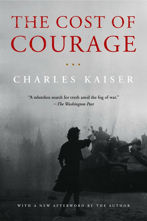 The Cost of Courage - 9781590518397 by Charles Kaiser, 9781590518397