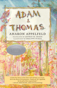 Adam and Thomas by Aharon Appelfeld, Jeffrey M. Green, Philippe Dumas, 9781609807443