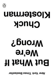 But What If We're Wrong? (Thinking About the Present As If It Were the Past) - 9780399184130 by Chuck Klosterman, 9780399184130