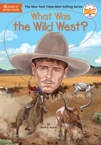 What Was the Wild West? by Janet B. Pascal, Who HQ, Stephen Marchesi, 9780399544248
