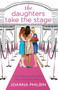 The Daughters Take the Stage by Joanna Philbin, 9780316049085