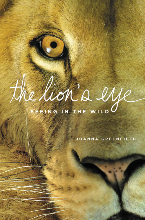 The Lion's Eye (Seeing in the Wild) by Joanna Greenfield, 9780316328487