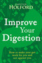 Improve Your Digestion: How to Make Guts Work for You by Patrick Holford BSc, DipION, FBANT, 9780349414003