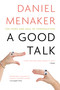A Good Talk (The Story and Skill of Conversation) by Daniel Menaker, 9780446540018