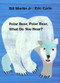 Polar Bear, Polar Bear, What Do You Hear? by Jr. Martin, Bill, Eric Carle, 9780805053883