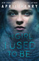 The Girl I Used to Be - 9781250115232 by April Henry, 9781250115232