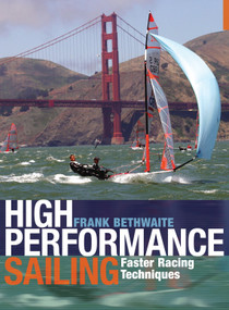 High Performance Sailing (Faster Racing Techniques) by Frank Bethwaite, 9781408124918