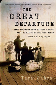 The Great Departure (Mass Migration from Eastern Europe and the Making of the Free World) - 9780393353723 by Tara Zahra, 9780393353723