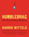 Humblebrag (The Art of False Modesty) by Harris Wittels, 9781455514182