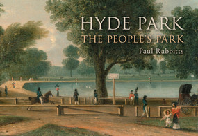Hyde Park (The People's Park) by Paul Rabbitts, 9781445642888
