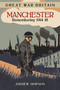 Great War Britain Manchester by Andrew Simpson, 9780750978965
