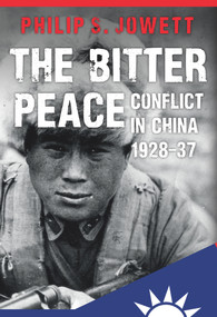 The Bitter Peace (Conflict in China 1928-37) by Philip S. Jowett, 9781445651927