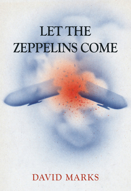 Let the Zeppelins Come by David Marks, 9781445667027