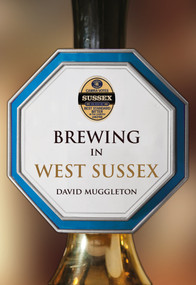 Brewing in West Sussex by David Muggleton, 9781445657257