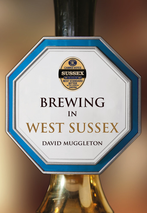Brewing in West Sussex by David Muggleton, 9781445657257