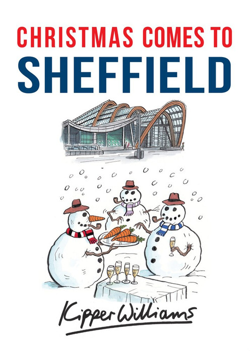 Christmas Comes to Sheffield by Kipper Williams, 9781445667003