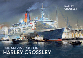 The Marine Art of Harley Crossley by Harley Crossley, 9781445648149
