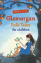 Glamorgan Folk Tales for Children by Cath Little, 9780750970402