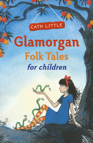 Glamorgan Folk Tales for Children by Cath Little, 9780750970402