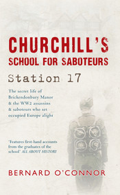 Churchill's School For Saboteurs (Station 17) - 9781445642277 by Bernard O'Connor, 9781445642277
