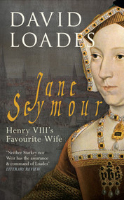 Jane Seymour (Henry VIII's Favourite Wife) - 9781445638201 by David Loades, 9781445638201