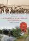 Victorian & Edwardian Nottingham Through Time by Joseph Earp, 9781445656564