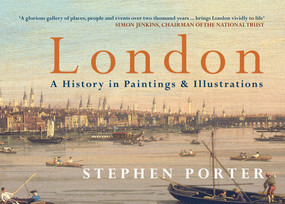 London A History in Paintings & Illustrations by Stephen Porter, 9781445632742