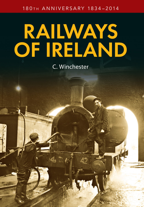 Railways of Ireland (180th Anniversary 1834-2014) by C. Winchester, 9781445640396