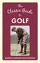 The Classic Guide To Golf by Horace Gordon Hutchinson, 9781445642130