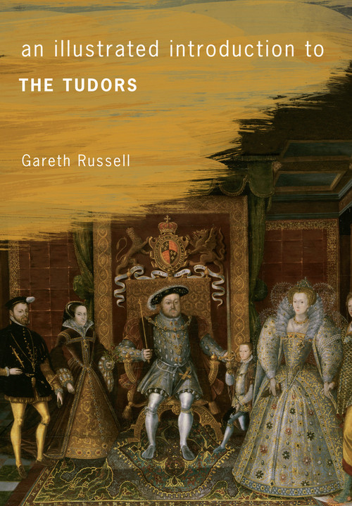 An Illustrated Introduction to The Tudors by Gareth Russell, 9781445641218