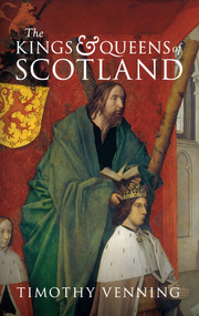 The Kings & Queens of Scotland by Timothy Venning, 9781445648194