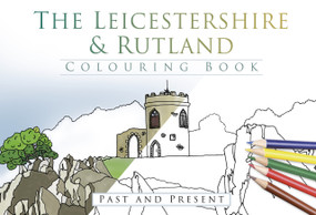 The Leicestershire & Rutland Colouring Book (Past & Present) by The History Press, 9780750978897
