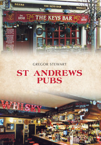 St Andrews Pubs by Gregor Stewart, 9781445665047
