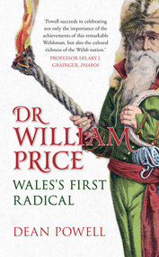 Dr William Price (Wales's First Radical) by Dean Powell, 9781445643564
