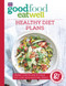 Good Food Eat Well: Healthy Diet Plans by Good Food, 9781785940743