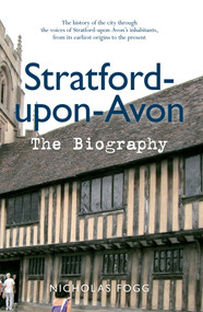 Stratford-upon-Avon The Biography by Nicholas Fogg, 9781445637877
