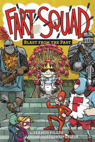Fart Squad #6: Blast from the Past - 9780062290557 by Seamus Pilger, Stephen Gilpin, 9780062290557