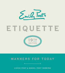 Emily Post's Etiquette, 19th Edition (Manners for Today) by Lizzie Post, Daniel Post Senning, 9780062439253