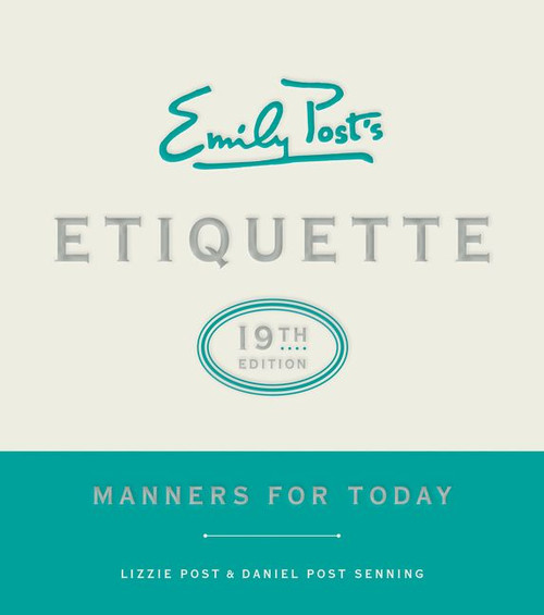Emily Post's Etiquette, 19th Edition (Manners for Today) by Lizzie Post, Daniel Post Senning, 9780062439253