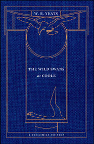 The Wild Swans at Coole (A Facsimile Edition) by William Butler Yeats, George Bornstein, 9781501106040