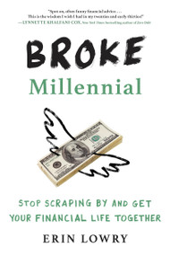 Broke Millennial (Stop Scraping By and Get Your Financial Life Together) by Erin Lowry, 9780143130406