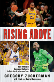 Rising Above (How 11 Athletes Overcame Challenges in Their Youth to Become Stars) - 9780147515681 by Gregory Zuckerman, Elijah Zuckerman, Gabriel Zuckerman, 9780147515681