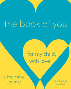 The Book of You (For My Child, With Love (A Keepsake Journal)) by Kate Marshall, David Marshall, 9780735210875