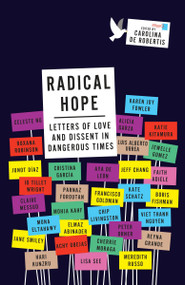 Radical Hope (Letters of Love and Dissent in Dangerous Times) by Carolina De Robertis, 9780525435136