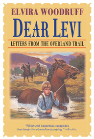 Dear Levi: Letters from the Overland Trail (Letters from the Overland Trail) by Elvira Woodruff, Beth Peck, 9780679885580