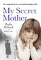 My Secret Mother by Phyllis Whitsell, 9781443451253